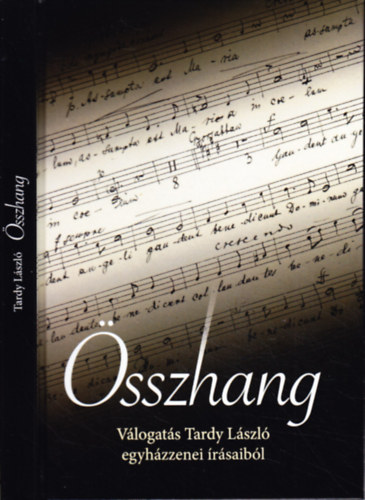 Szalay Olga (szerk.) - sszhang - Vlogats Tardy Lszl egyhzzenei rsaibl