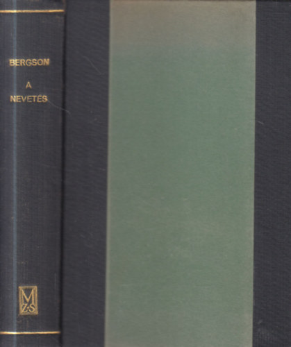 Henri Bergson - A nevetés- Tanulmány a komikum jelentéséről és négy lélektani értekezés (Móricz Zsigmond könyvtárából, sajátkezű, datált beírásával)