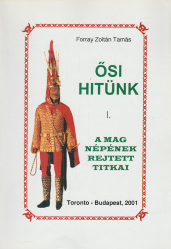 Forray Zoltn Tams - si hitnk I.- A Mag npnek rejtett titkai