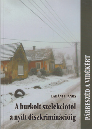 Ladnyi Jnos - A burkolt szelekcitl a nylt diszkriminciig - tanulmnyok