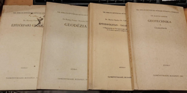 Dr. Bartos Sndor - Dr. Gabos Gyrgy, Dr. Karsay Ferenc, Dr. Novotny Ivn - 4 db Fldmrstan: Geotechnika I. (gyakorlatok) + ptsfldtan - talajmechanika + Geodzia + ptipari geodzia