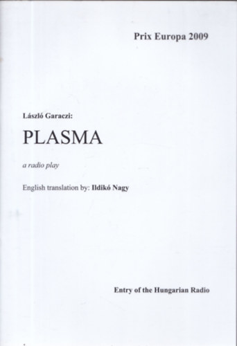 English translation by: Ildik Nagy, Garaczi Lszl - Plasma (Rdijtk)