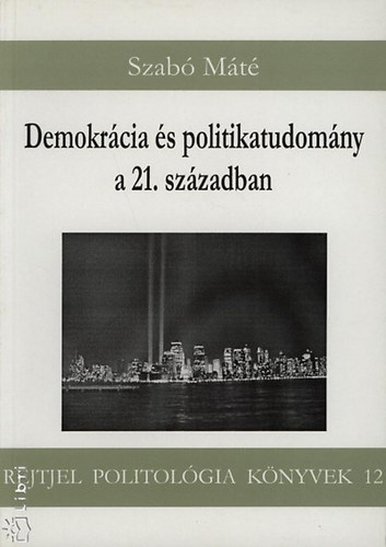Szabó Máté - Demokrácia és politikatudomány a 21. században