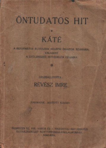 Rvsz Imre - ntudatos hit - KT - A reformtus egyhzba belpni hajtk szmra, valamint a gylekezeti hitvdelem cljaira