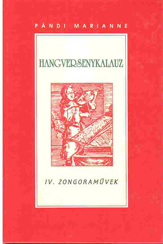 Hangversenykalauz 4 Zongoramvek - Bach Johann Sebastian - Hndel Georg Friedrich - Bach Johann Christian: - Haydn, Joseph - Mozart Wolfgang Amadeus - Beethoven Ludwig van