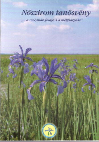 N�szirom tan�sv�ny "... a m�lylil�k f�ldje, s a m�lys�rg�k�"