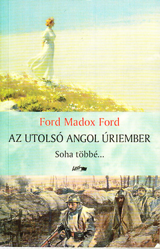 Ford Madox Ford - Az utolsó angol úriember (Soha többé...)