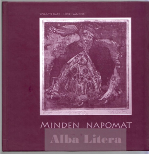 Szilgyi Imre, Lvei Sndor - Minden napomat
