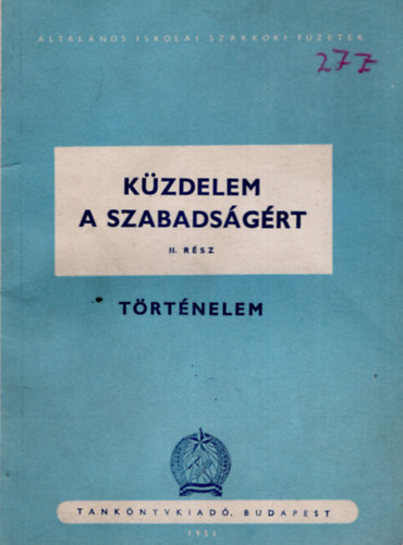 Dr. Fazekas Lszl (sszell.) - Kzdelem a szabadsgrt II. rsz - trtnelem