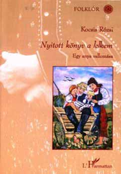 Kocsis Rózsi - Nyitott könyv a lelkem - Egy anya vallomása