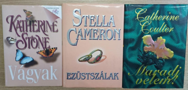 Katherine Stone, Stella Cameron, Catherine Coulter - 3 db romatnikus ktet: Vgyak - Ezstszlak - Maradj velem!