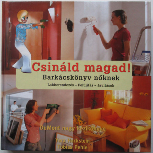 Yara Hackstein; Tobias Pehle - Csinld magad! - Barkcsknyv nknek