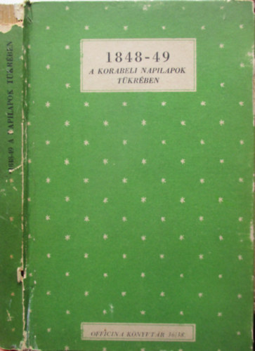 Bay Ferenc (szerk.) - 1848-49 a korabeli napilapok tkrben (Officina knyvtr 36/38)