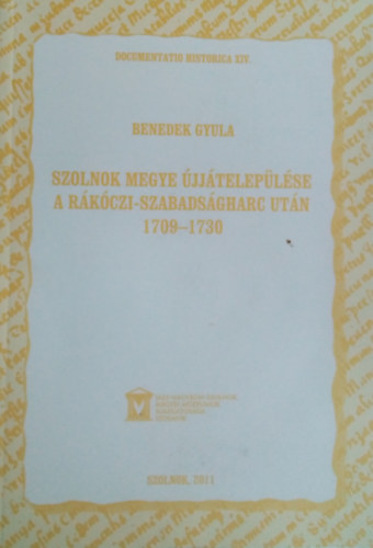 Benedek Gyula - Szolnok megye �jj�telep�l�se a R�k�czi-szabads�gharc ut�n 1709-1730