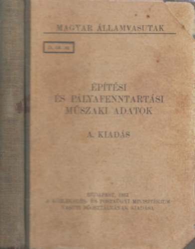 Építési és pályafenntartási műszaki adatok A. kiadás (Magyar Államvasutak D. 54.)