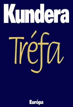 Milan Kundera - Trfa