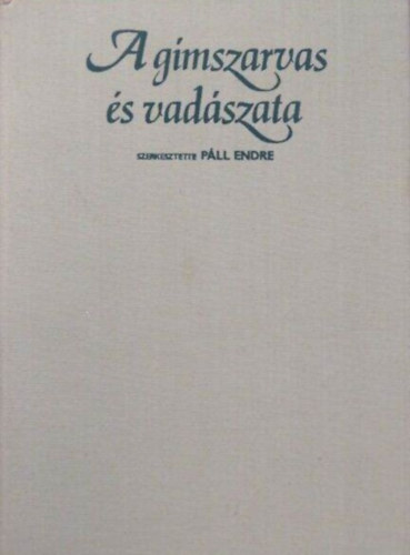 Páll Endre - A gímszarvas és vadászata