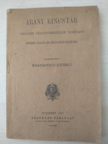 Brankovics Gyrgy (szerk.) - Arany kincstr - Legjabb nlklzhetetlen tancsd minden csald s hztarts szmra