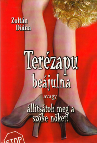 Zoltán Diana - Terézapu beájulna avagy állítsátok meg a szőke nőket!