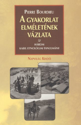 Pierre Bourdieu - A gyakorlat elmletnek vzlata - Hrom kabil etnolgiai tanulmny