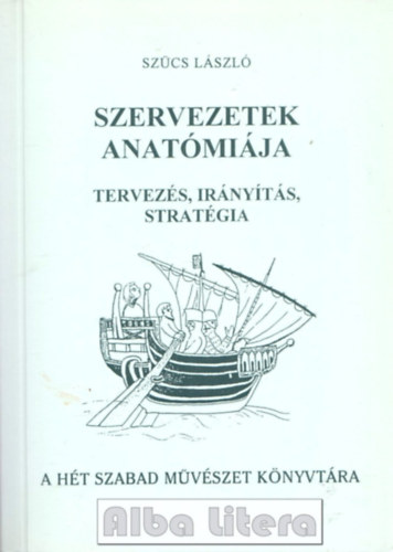 Szcs Lszl - Szervezetek anatmija - tervezs, irnyts, stratgia