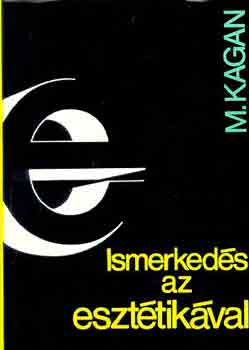 M. Kagan - Ismerkedés az esztétikával