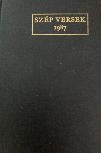 Szerző Ágh István Baranyi Ferenc Bella István Károlyi Amy Keresztury Dezső Csoóri Sándor Csukás István Weöres Sándor Kukorelly Endre Petőcz András Takáts Gyula Somlyó György Nemes Nag - Szép versek