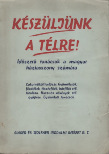 Z. Tbori Piroska (gyjttte) - Kszljnk a tlre! - Idszer tancsok a magyar hziasszony szmra