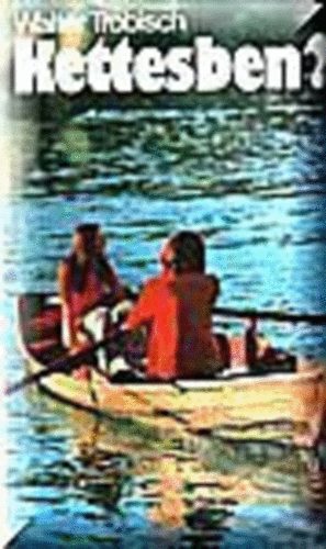 Trobisch Walter - Kettesben? /Szerelemrl s hzassgrl/