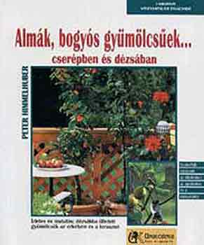 Peter Himmelhuber - Almk, bogys gymlcsek...cserpben s dzsban