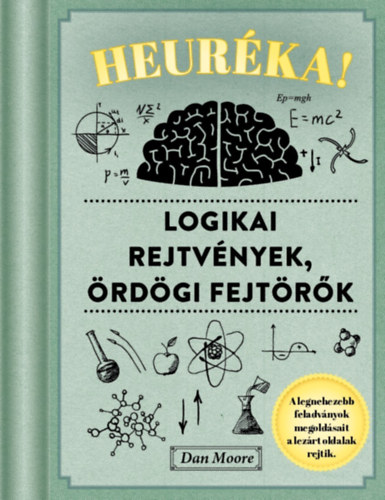 Dan Moore - Heurka! - Logikai rejtvnyek, rdgi fejtrk