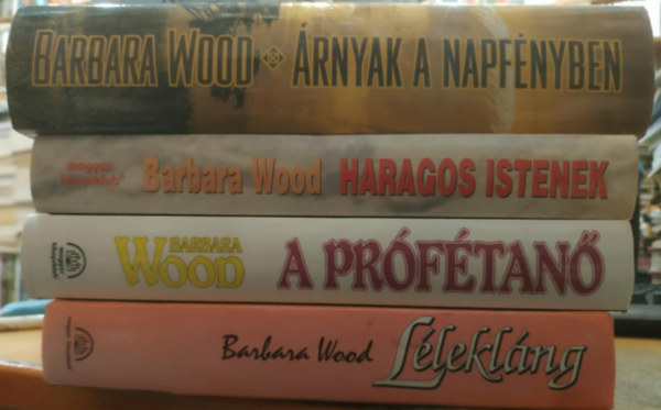 Barbara Wood - 4 db Barbara Wood: A pr�f�tan� + �rnyak a napf�nyben + Haragos Istenek + L�lekl�ng