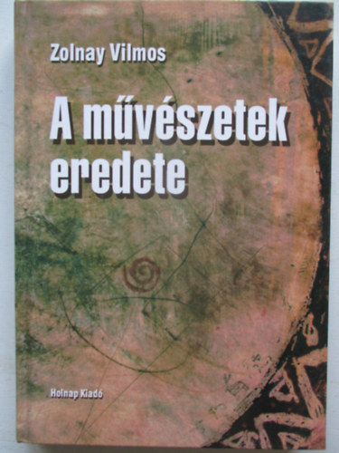 Zolnay Vilmos - A művészetek eredete