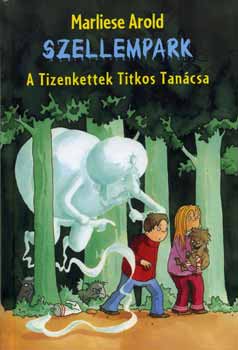 Marliese Arold - Szellempark - A Tizenkettek Titkos Tancsa