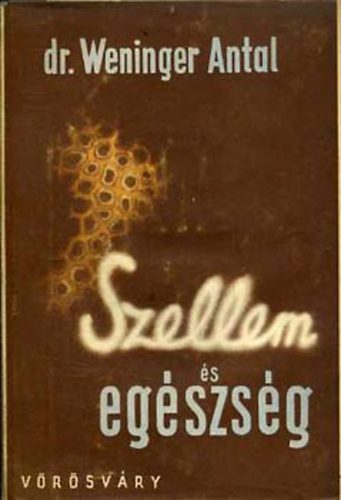 Dr. Weninger Antal - Szellem �s eg�szs�g