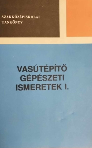 Vas�t�p�t� g�p�szeti ismeretek I-II.