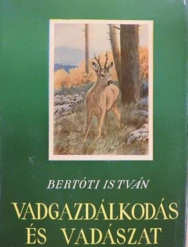 Dr. Bertóti István - Vadgazdálkodás és vadászat