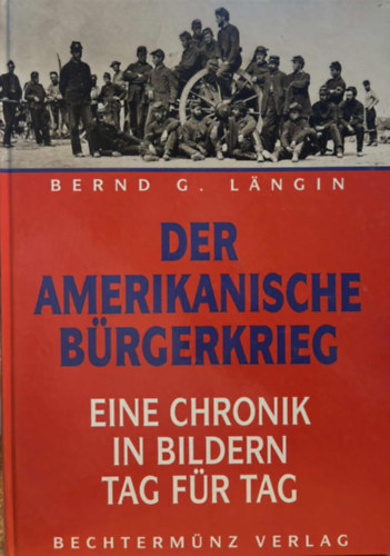 Der Amerikanische B�rgerkrieg eine Chronik in Bildern Civil War Geschichte Buch