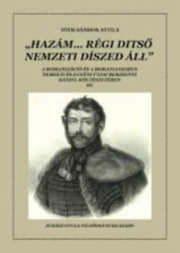 T�th S�ndor Attila - ,,Haz�m... r�gi dits� nemzeti d�szed �ll"