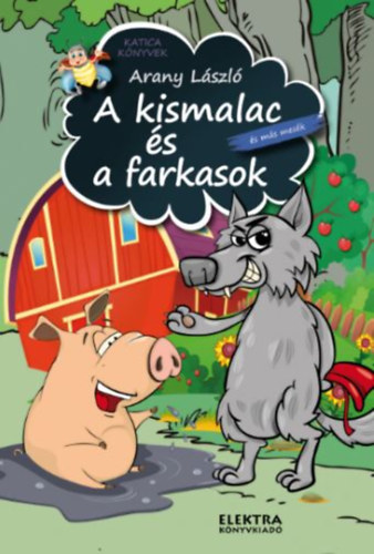 Arany Lszl - A kismalac s a farkasok s ms mesk