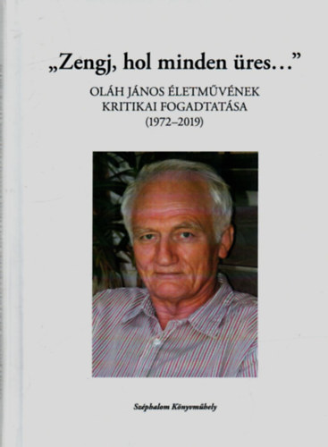 Stamler bel - Zengj, hol minden res... - Olh Jnos letmvnek Kritikai Fogadtatsa. (1972-2019)