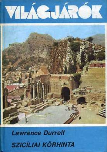 Lawrence Durrell - Szicíliai Körhinta (Világjárók 175.) Színes és fekete-fehér fotókkal illusztrálva