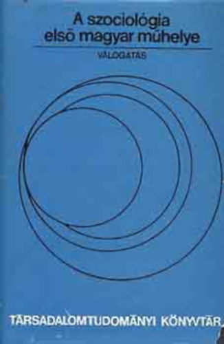 Berend T. Iván, Huszár Tibor, Kulcsár Kálmán - A szociológia első magyar műhelye (Válogatás) II.