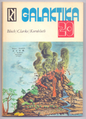 Kuczka Pter (szerk.) - Galaktika - Tudomnyos-fantasztikus antolgia 20. szm - Bloch / Clarke / Kornbluth