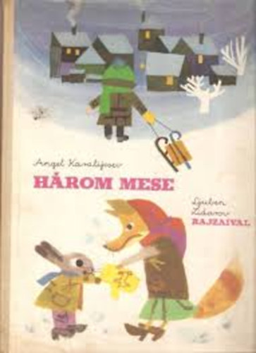 Angel Karalijcsev - Három mese - (Az édesanya könnye-A meleg kesztyű-A farkas és a hét gida