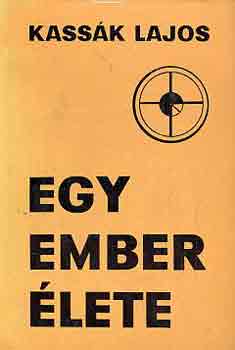 Kass�k Lajos - Egy ember �lete