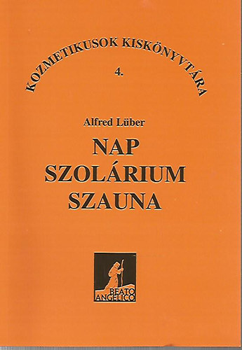Alfred Lüber - Nap, szolárium, szauna - Kozmetikusok Kiskönyvtára 4.