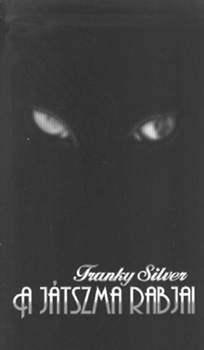 Franky Silver - A jtszma rabjai