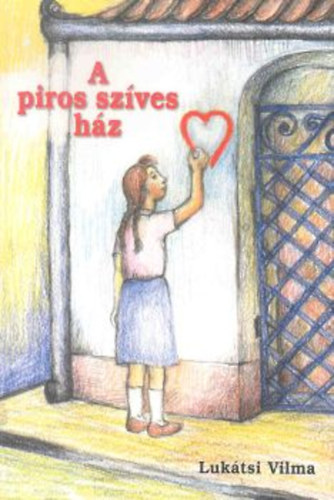 Luk�tsi Vilma - A piros sz�ves h�z