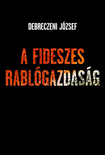 Debreczeni Jzsef - A fideszes rablgazdasg